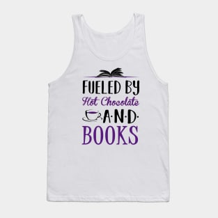 Fueled by Hot Chocolate and Books Tank Top